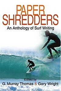 Paper Shredders: An Anthology of Surf Writing (Paperback)