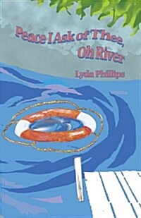 Peace I Ask of Thee, Oh River (Paperback)