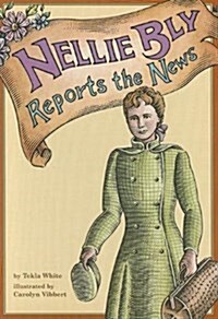 Nellie Bly Reports the News (Paperback)