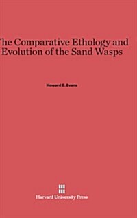 The Comparative Ethology and Evolution of the Sand Wasps (Hardcover)