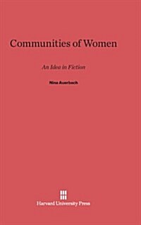 Communities of Women: An Idea in Fiction (Hardcover, Reprint 2013)
