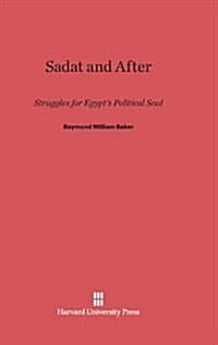 Sadat and After: Struggles for Egypts Political Soul (Hardcover, Reprint 2013)