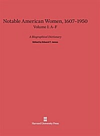 Notable American Women 1607-1950, Volume I: A-F (Hardcover)