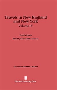 Travels in New England and New York, Volume IV (Hardcover, Reprint 2014)