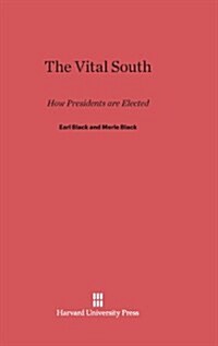 The Vital South: How Presidents Are Elected (Hardcover, Reprint 2013)