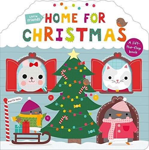 Little Friends: Home for Christmas: A Lift-The-Flap Book (Board Books)