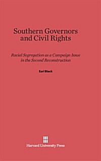 Southern Governors and Civil Rights: Racial Segregation as a Campaign Issue in the Second Reconstruction (Hardcover, Reprint 2013)