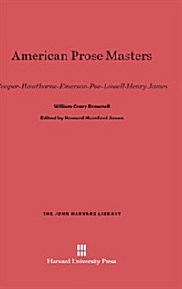 American Prose Masters: Cooper--Hawthorne--Emerson--Poe--Lowell--Henry James (Hardcover, Printing. Repri)