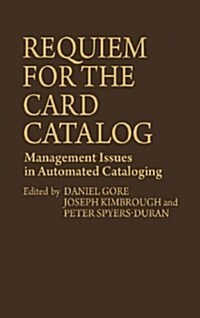 Requiem for the Card Catalog: Management Issues in Automated Cataloging (Hardcover)