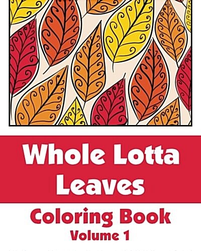 Whole Lotta Leaves Coloring Book (Volume 1) (Paperback)