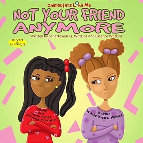 Characters Like Me- Not Your Friend Anymore: Devin and Monique (Paperback)