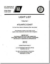 Light List, 2012, V. 1, Atlantic Coast, St. Croix River, Maine to Shrewsbury River, New Jersey (Paperback)