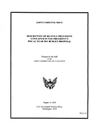 Description of Revenue Provisions Contained in the Presidents Fiscal Year 2011 Budget Proposal, August 16, 2010 (Paperback)