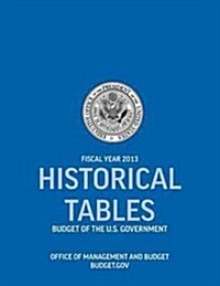 Historical Tables: Budget of the U.S. Government, Fiscal Year 2012 (Paperback)