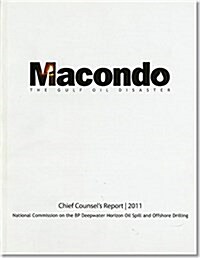 Macondo: The Gulf Oil Disaster, Chief Counsels Report 2011 (Paperback)