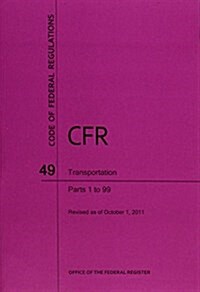 Code of Federal Regulations, Title 49, Transportation, PT. 1-99, Revised as of October 1, 2011 (Paperback, Revised)