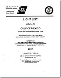 Light List, Vol.4: Gulf of Mexico, Econfina River, Florida to the Rio Grande, Texas: 2013 (Hardcover)