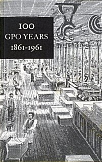 100 GPO Years, 1861-1961: A History of United States Public Printing (Paperback)