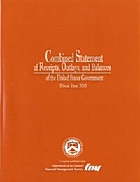 Combined Statement of Receipts, Outlays, and Balances of the United States Government, Fiscal Year 2010 (Paperback, Annual)