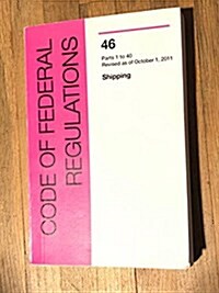 Code of Federal Regulations, Title 46, Shipping, PT. 90-139, Revised as of October 1, 2011 (Paperback, Revised)