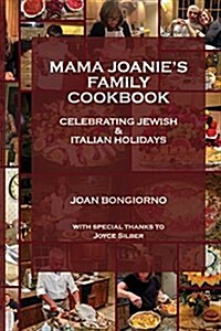 Mama Joanies Family Cookbook: Celebrating Jewish & Italian Holidays (Paperback)