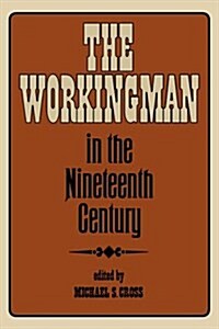 The Workingman in the Nineteenth Century (Paperback)