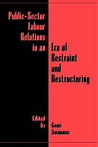 Public-Sector Labour Relations in an Era of Restraint and Restructuring (Paperback)
