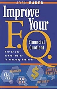 Improve Your Financial Quotient: How to Use School Maths in Everyday Business (Paperback)