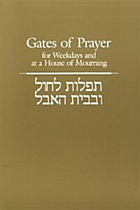 Gates of Prayer for Weekdays and at a House of Mourning (Paperback)