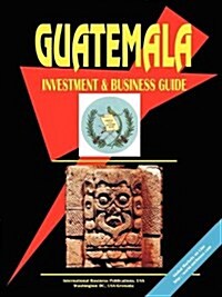 Guatemala Investment and Business Guide (Paperback)