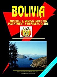 Bolivia Mining and Mineral Sector Investment and Business Guide (Paperback)