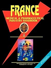 France Medical and Pharmaceutical Industry Handbook (Paperback)