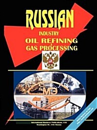 Russia Oil Refining and Gas Processing Industry (Paperback)