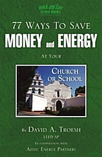 77 Ways to Save Money and Energy at Your Church and School (Paperback)