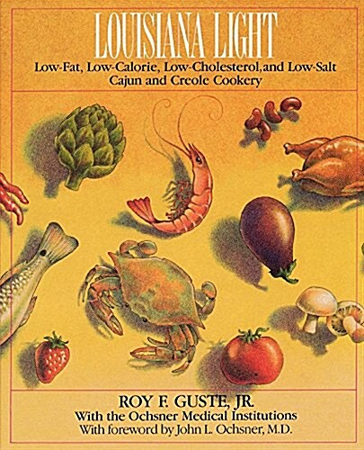 Louisiana Light: Low-Fat, Low-Calorie, Low-Cholesterol, and Low-Salt Cajun and Creole Cookery (Paperback)
