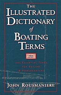 The Illustrated Dictionary of Boating Terms: 2000 Essential Terms for Sailors and Powerboaters (Paperback, Revised)