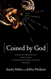 Coined by God: Words and Phrases That First Appear in English Translations of the Bible (Paperback)