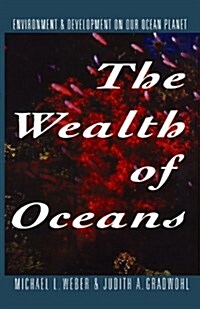 The Wealth of Oceans: Environment and Development on Our Ocean Planet (Paperback)