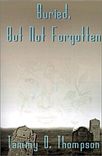 Buried, But Not Forgotten (Paperback)