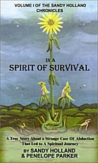 In a Spirit of Survival: A True Story about a Strange Case of Abduction That Led to a Spiritual Journey (Paperback)