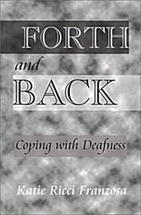 Forth and Back:: Coping with Deafness (Hardcover)