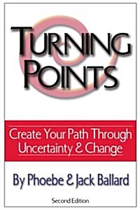 Turning Points: Create Your Path Through Uncertainty and Change (Paperback)