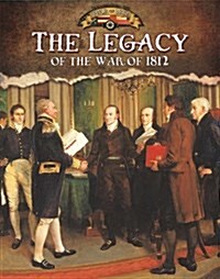 The Legacy of the War of 1812 (Hardcover)