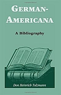 German Americana: A Bibliography (Paperback)