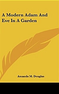 A Modern Adam and Eve in a Garden (Hardcover)