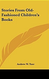 Stories from Old-Fashioned Childrens Books (Hardcover)