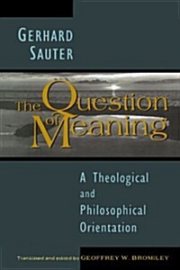 The Question of Meaning: A Theological and Philosophical Orientation (Paperback)