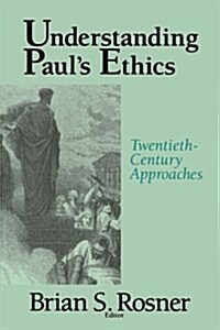 Understanding Pauls Ethics: Twentieth Century Approaches (Paperback)