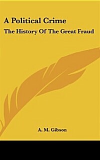 A Political Crime: The History of the Great Fraud (Hardcover)
