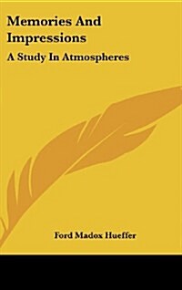 Memories and Impressions: A Study in Atmospheres (Hardcover)